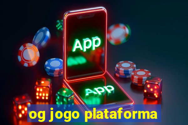 og jogo plataforma